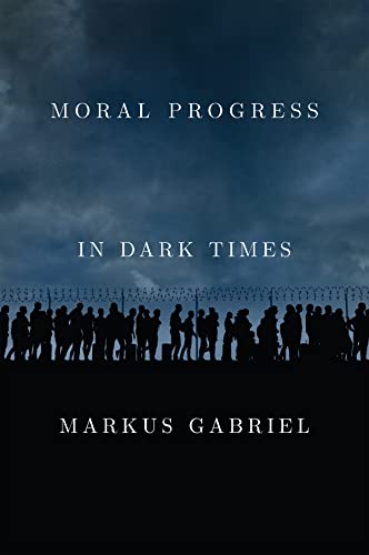 Moral Progress in Dark Times: Universal Values for the 21st Century von Polity Press
